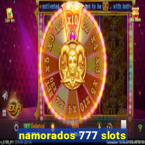 namorados 777 slots